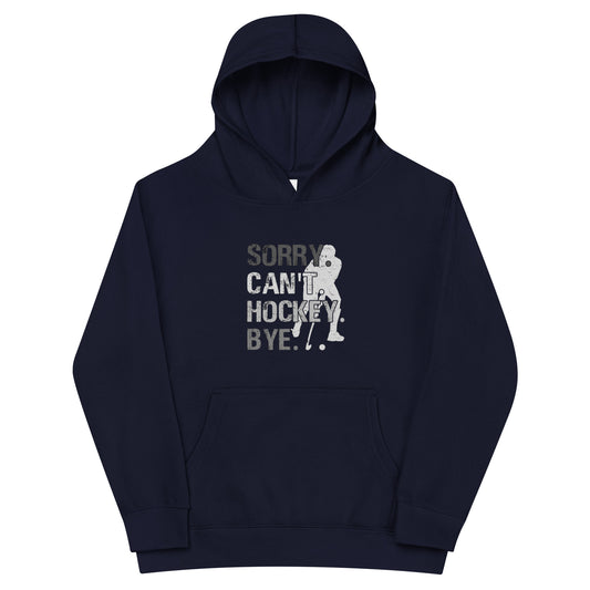 Sorry, Can't, Hockey, Bye - Kids fleece hockey hoodie