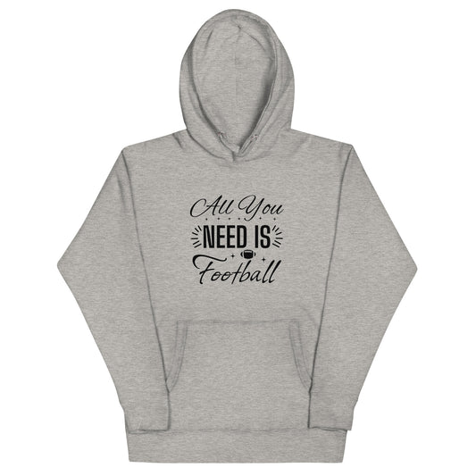 All You Need Is Football - Unisex Hoodie