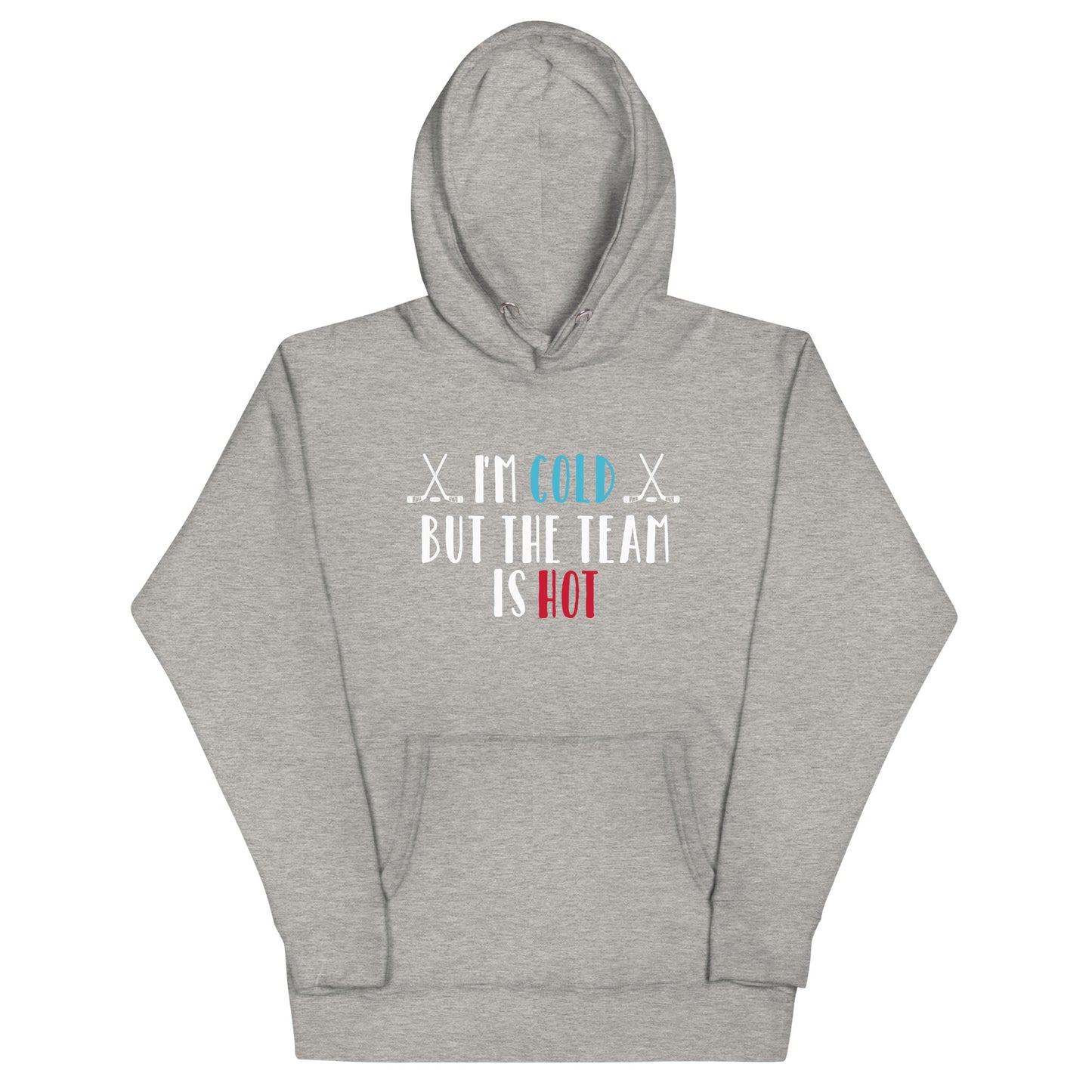 I'm Cold But The Team Is Hot - Women's Hockey Hoodie