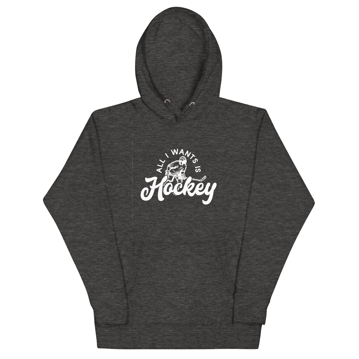 All I Want Is Hockey - Unisex Hoodie