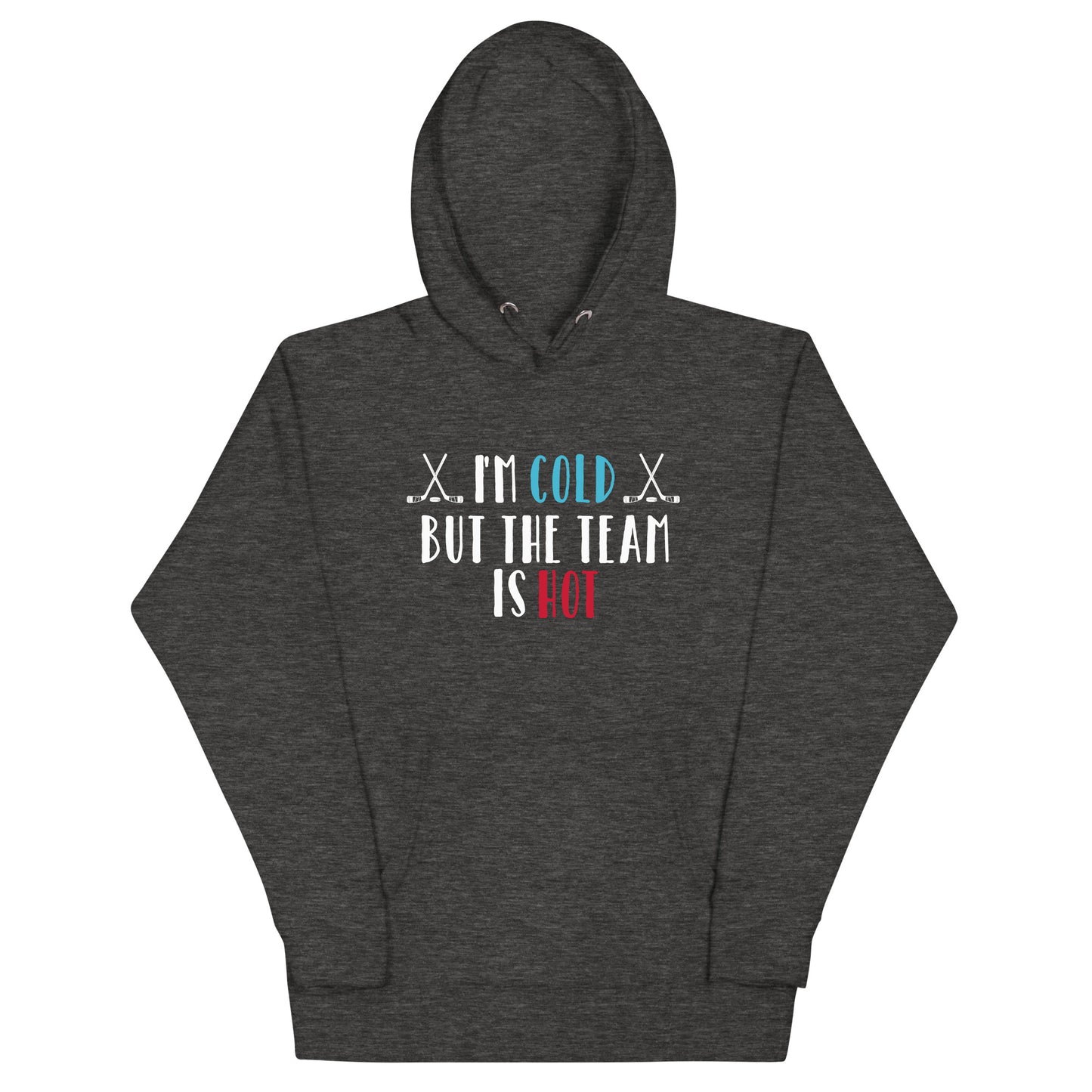 I'm Cold But The Team Is Hot - Women's Hockey Hoodie