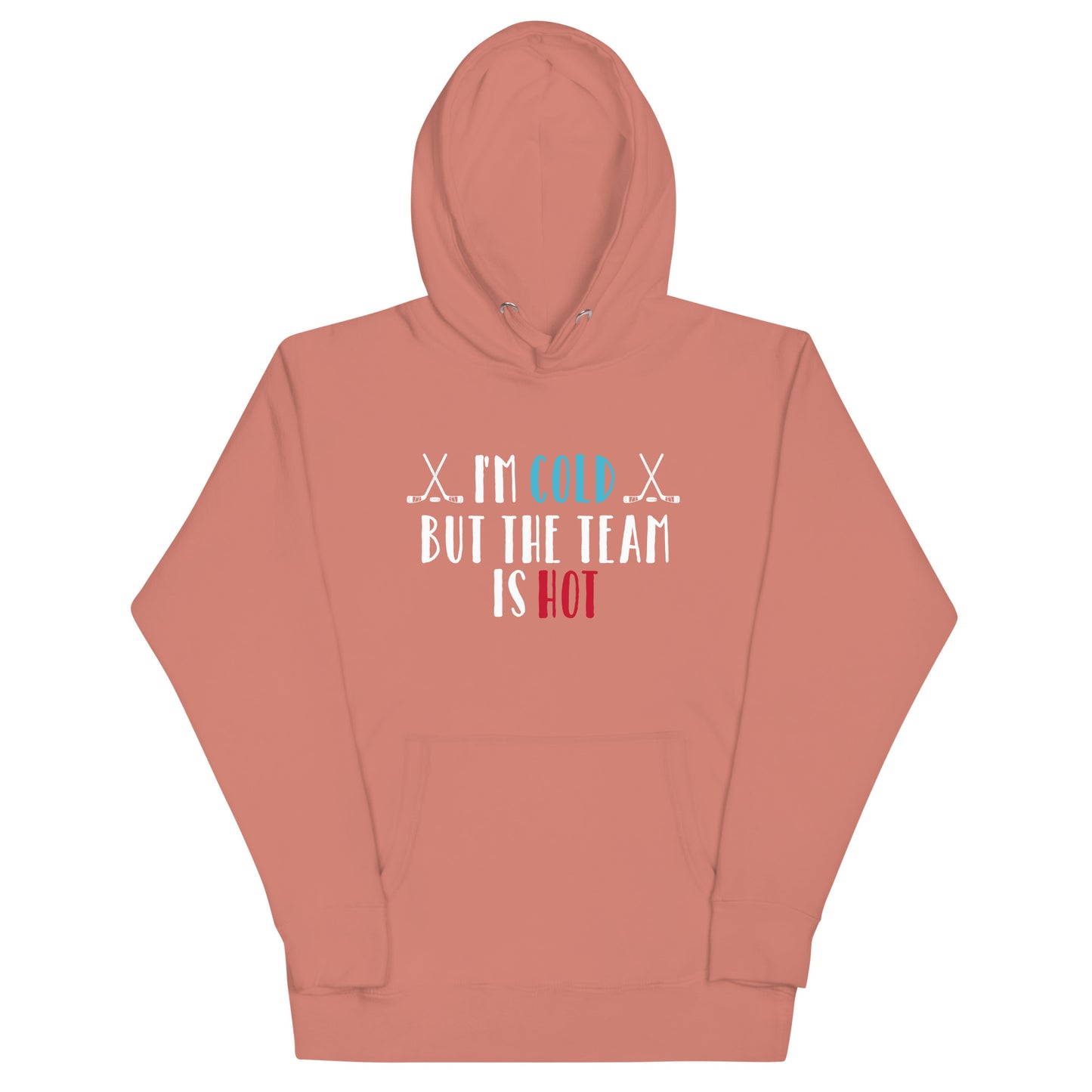 I'm Cold But The Team Is Hot - Women's Hockey Hoodie