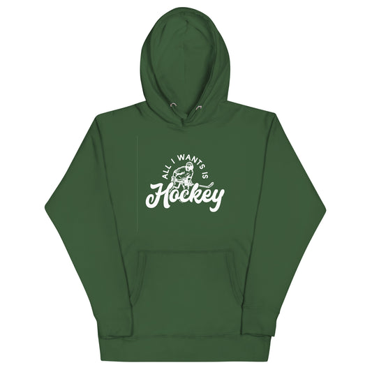 All I Want Is Hockey - Unisex Hoodie