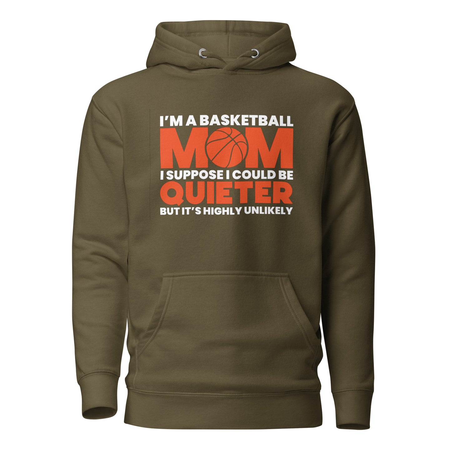 I'm A Basketball Mom, I Suppose I Could Be Quieter But It's Highly Unlikely Women's Hoodie