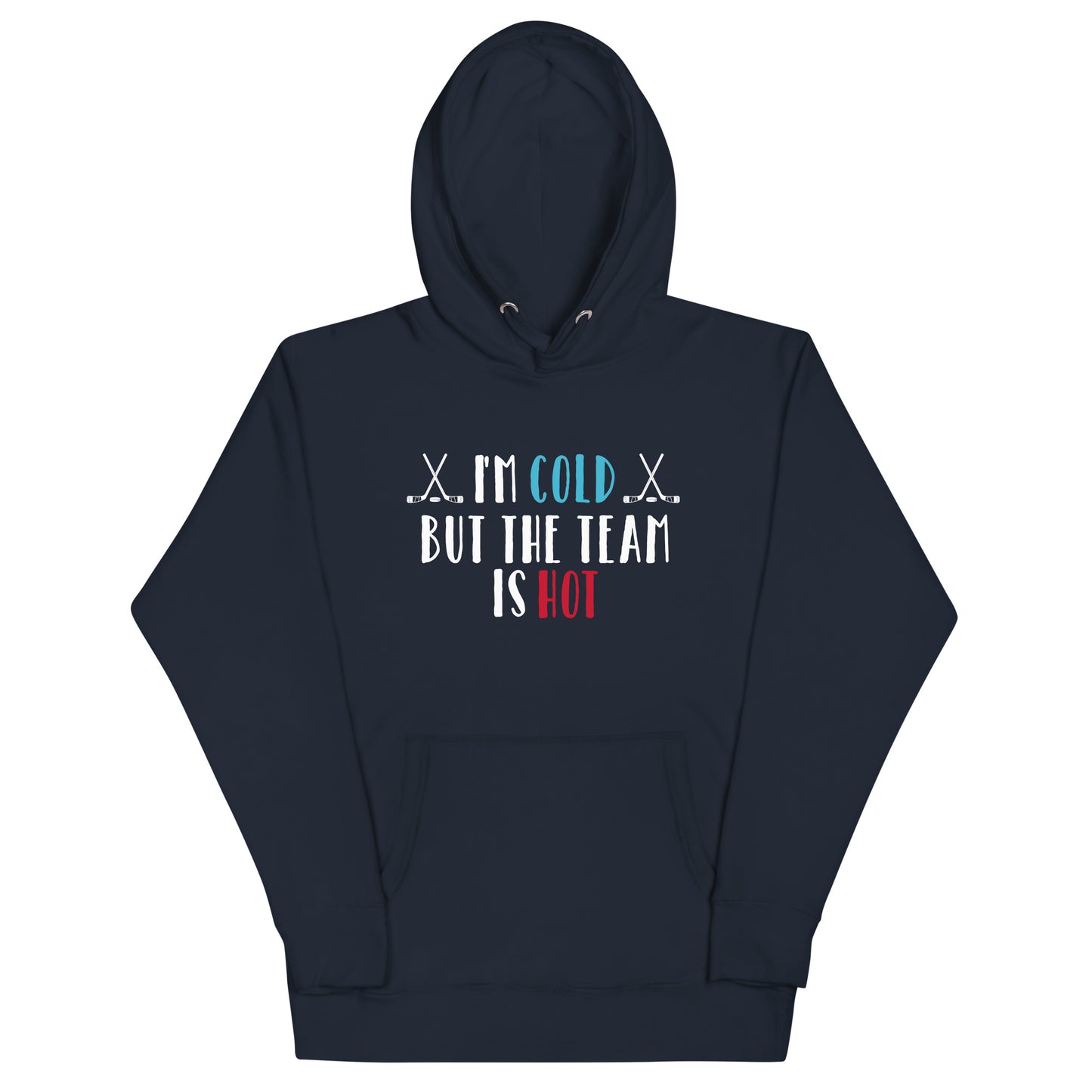 I'm Cold But The Team Is Hot - Women's Hockey Hoodie