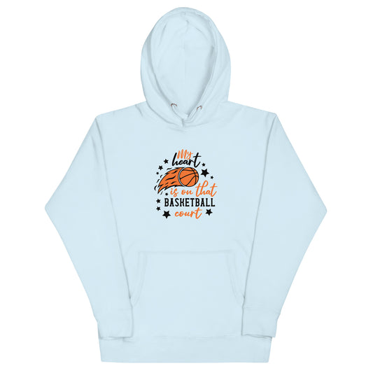 My Heart Is On That Basketball Court - Unisex Hoodie