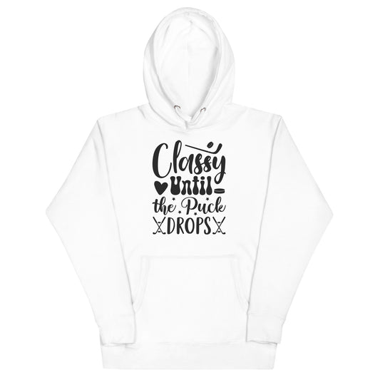 Classy Until The Puck Drops, Dark Writing - Women's Hoodie