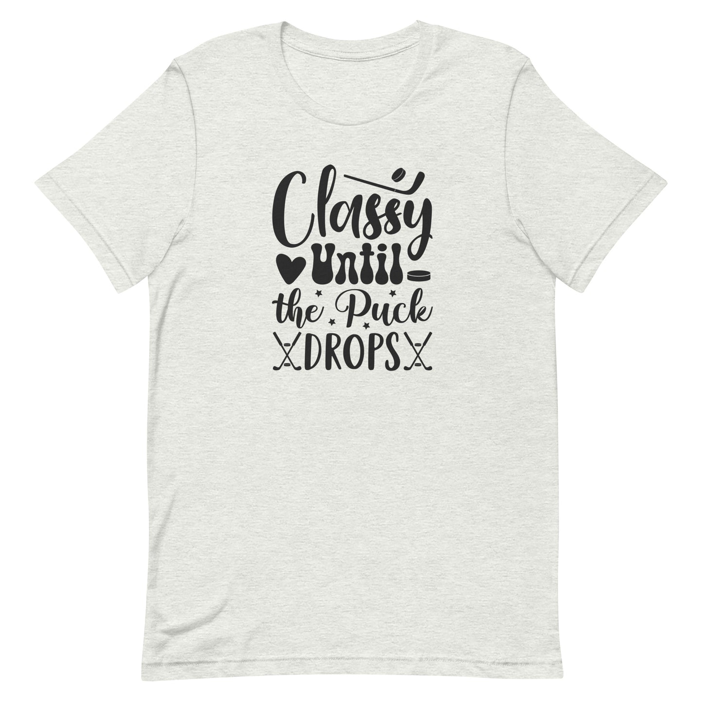 Classy Until The Puck Drops - Women's Hockey t-shirt