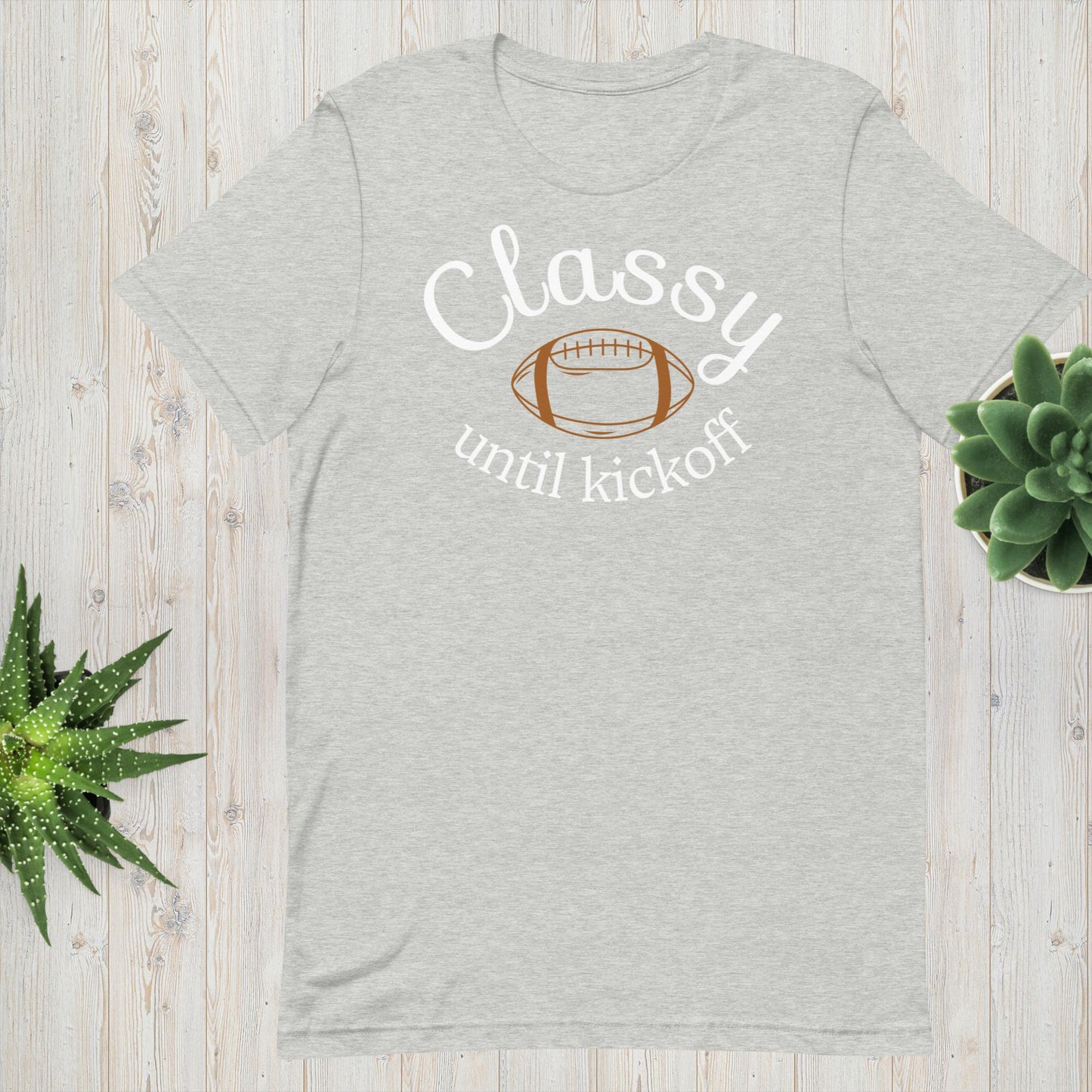 Classy Until Kickoff - Football Tee - Unisex t-shirt