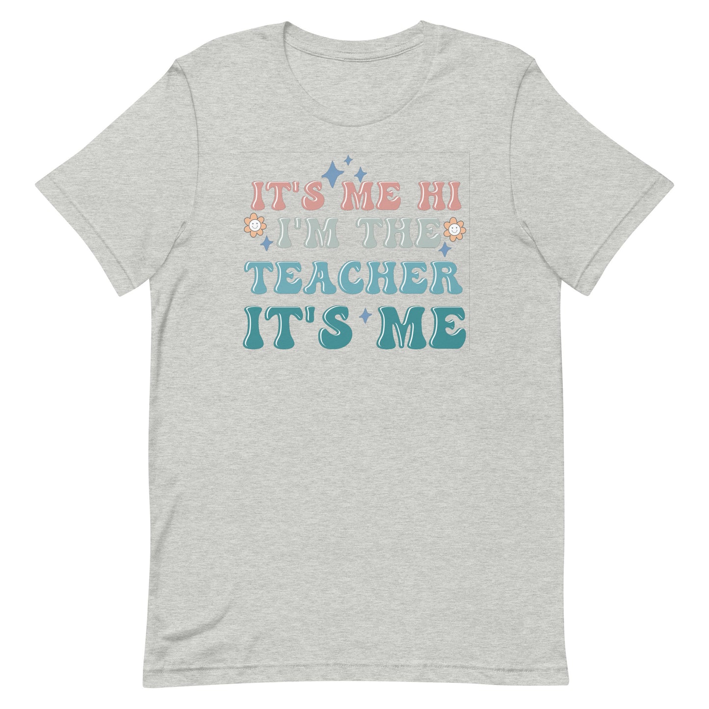 It's Me Hi I'm The Teacher It's Me Shirt - Women's Tee