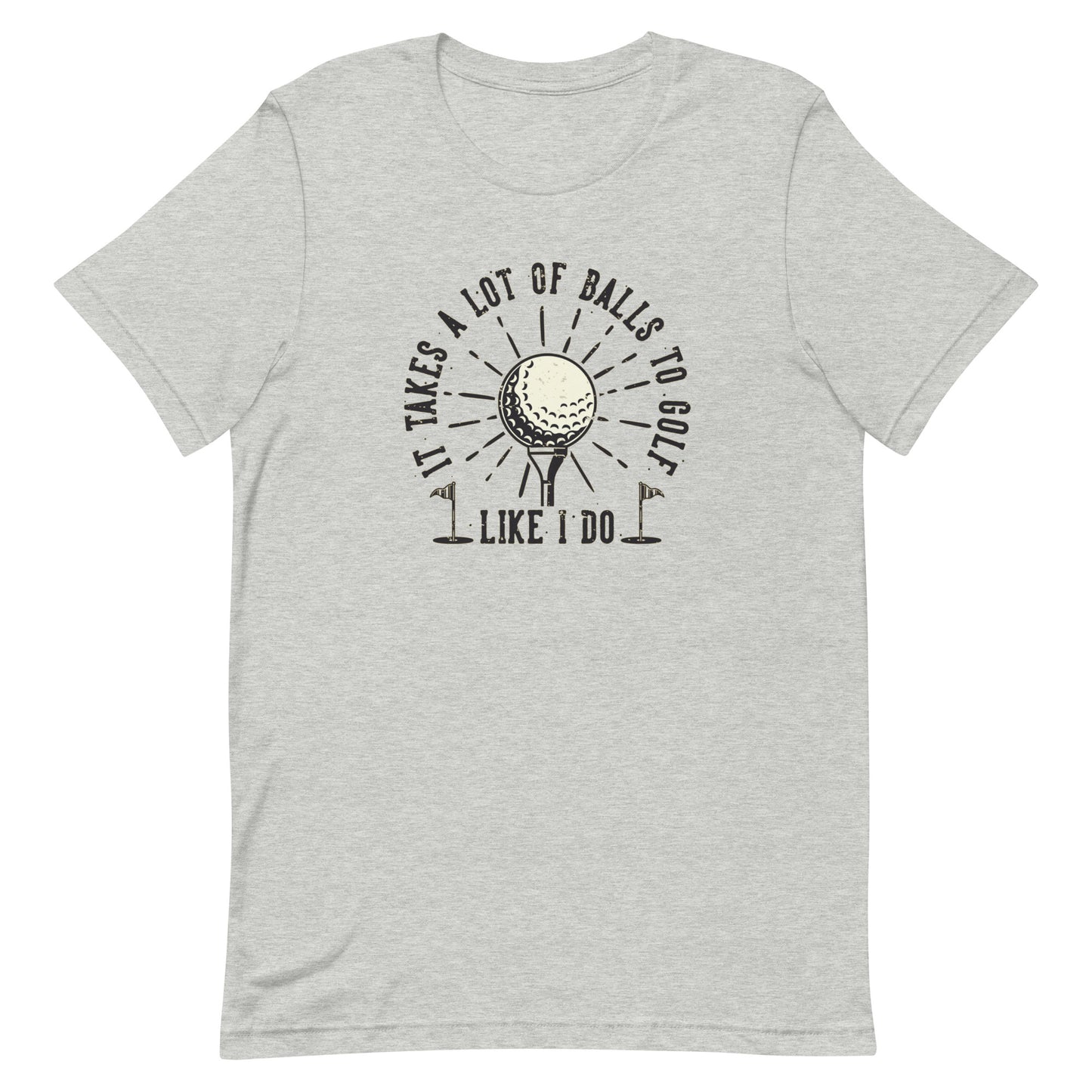 It Takes A Lot Of Balls To Golf The Way I Do - Men's Golf t-shirt