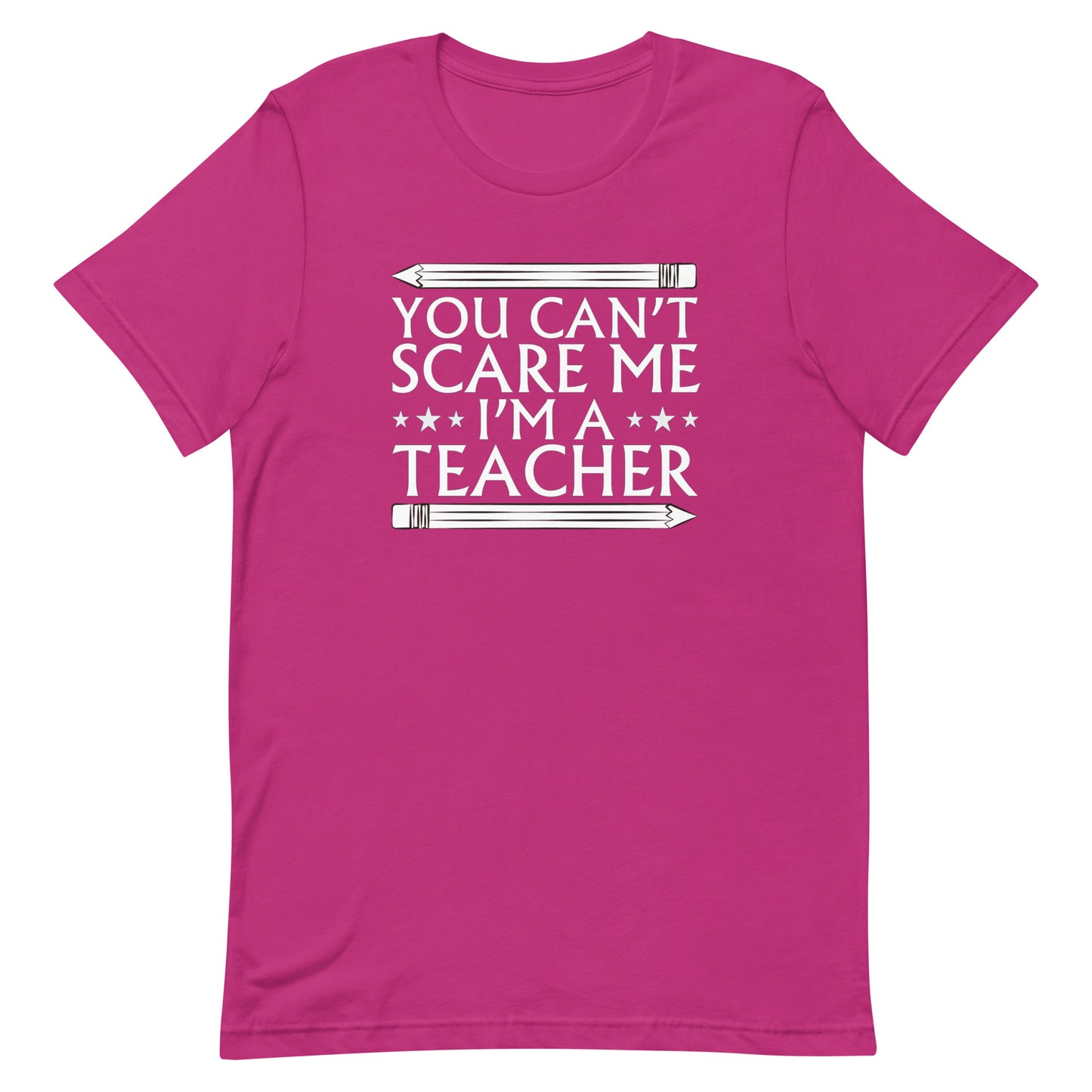 You Can't Scare Me, I'm A Teacher Tee - Unisex t-shirt