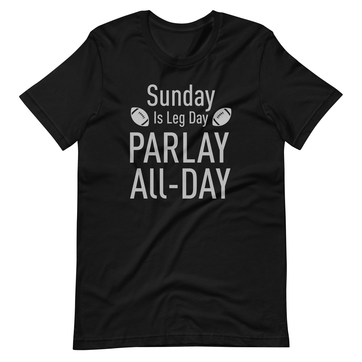 Sunday Is Leg Day - Parlay All Day - Gambling / Sports Betting Tee