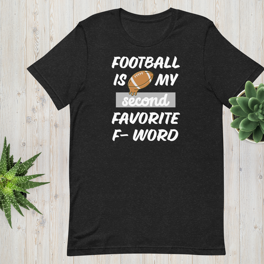 Football Is My Second Favorite F Word - Football Tee - Unisex t-shirt