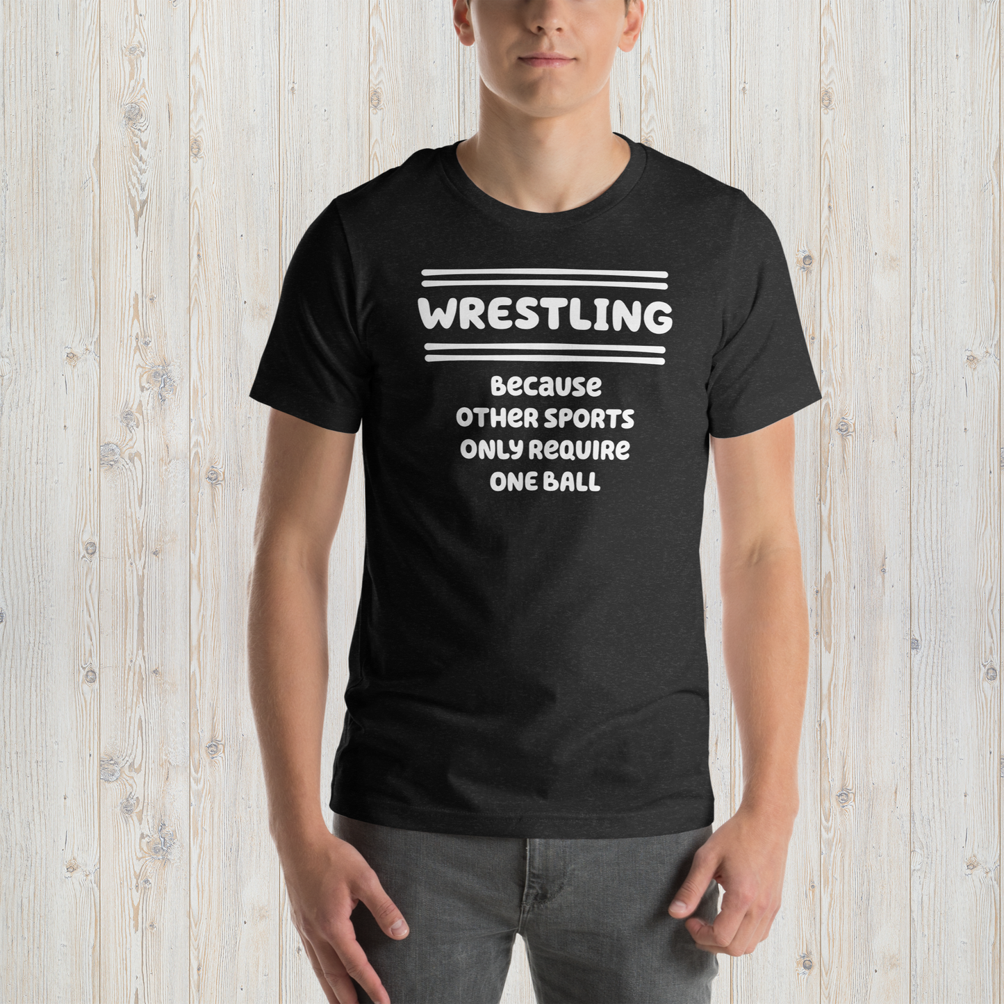 Wrestling Because Other Sports Only Require One Ball - Wrestling Tee - Unisex t-shirt