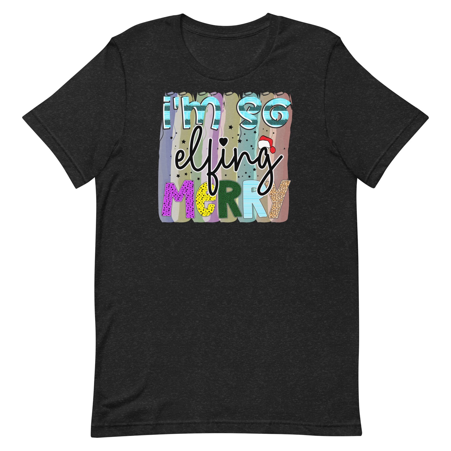 I'm So Elfing MERRY! - Christmas Tee