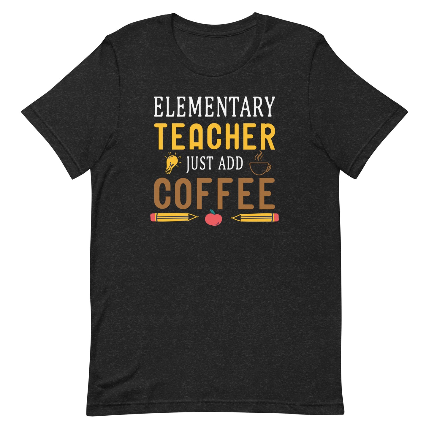 Elementary Teacher Just Add Coffee Tee - Unisex t-shirt