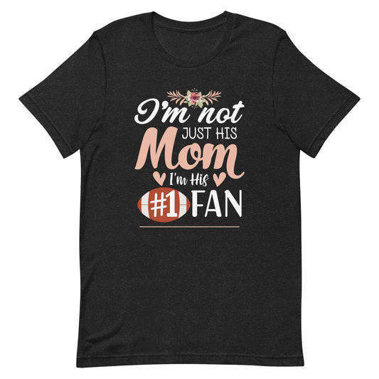 Not Just His Mom But His #1 Football Fan - Women's Tee