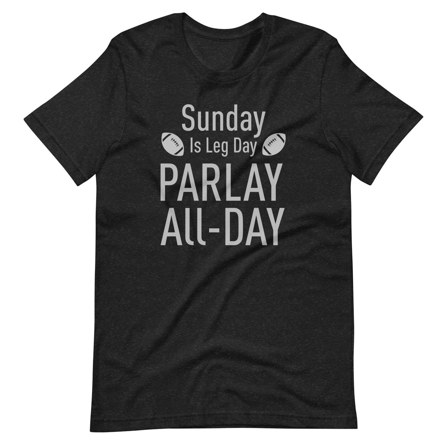 Sunday Is Leg Day - Parlay All Day - Gambling / Sports Betting Tee