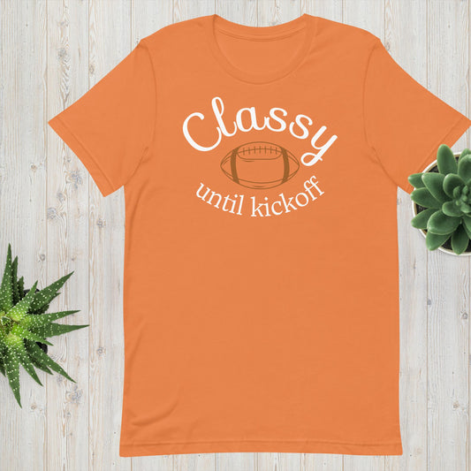 Classy Until Kickoff - Football Tee - Unisex t-shirt