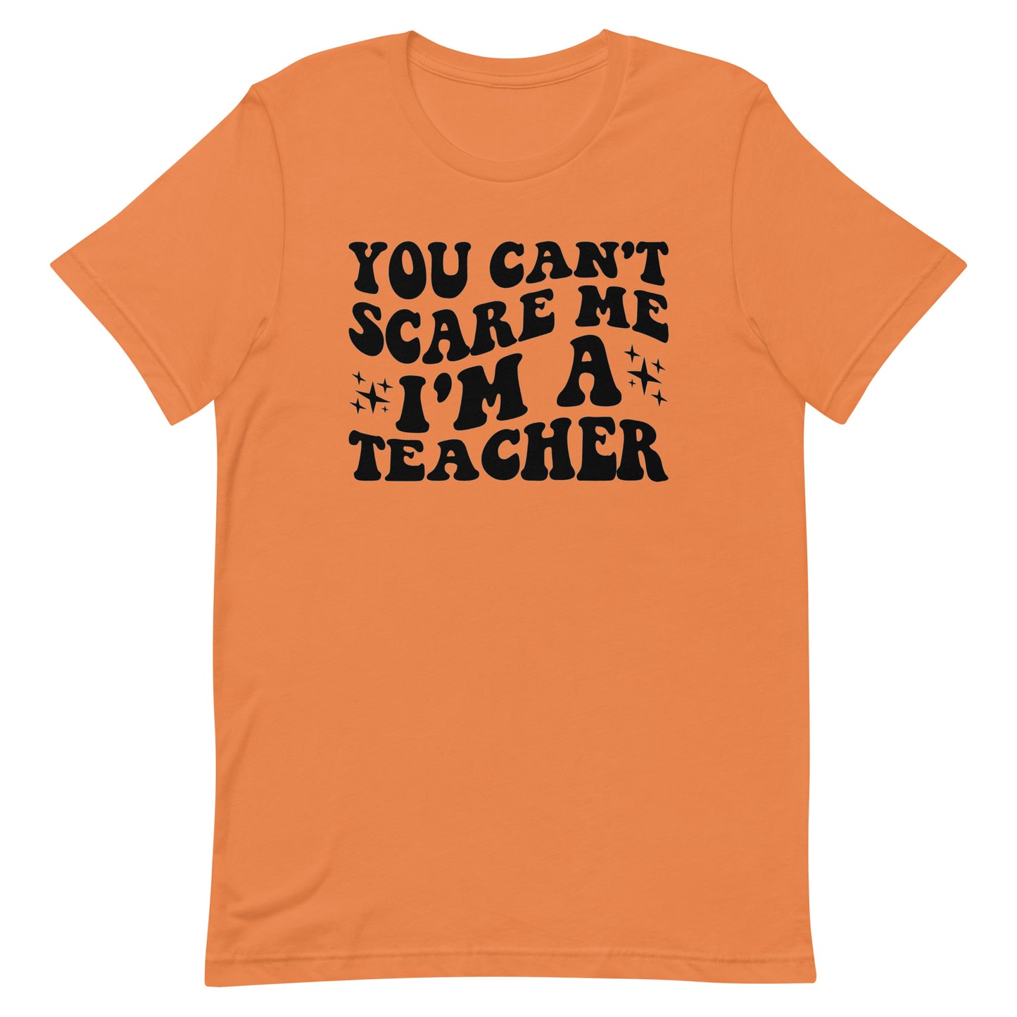 You Can't Scare Me I'm A Teacher - Women's Tee