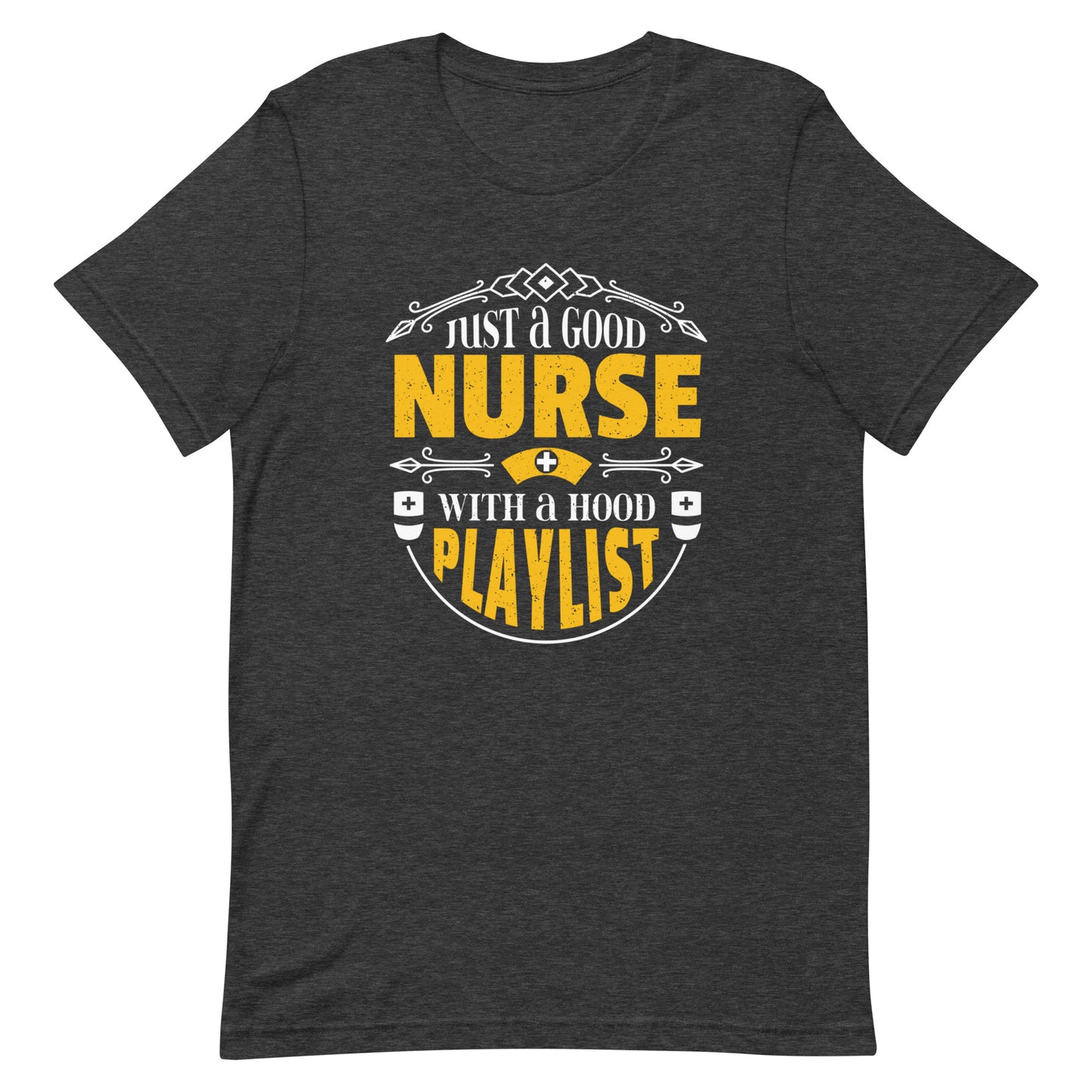 Just A Good Nurse With A Hood Playlist - Nurse Tee