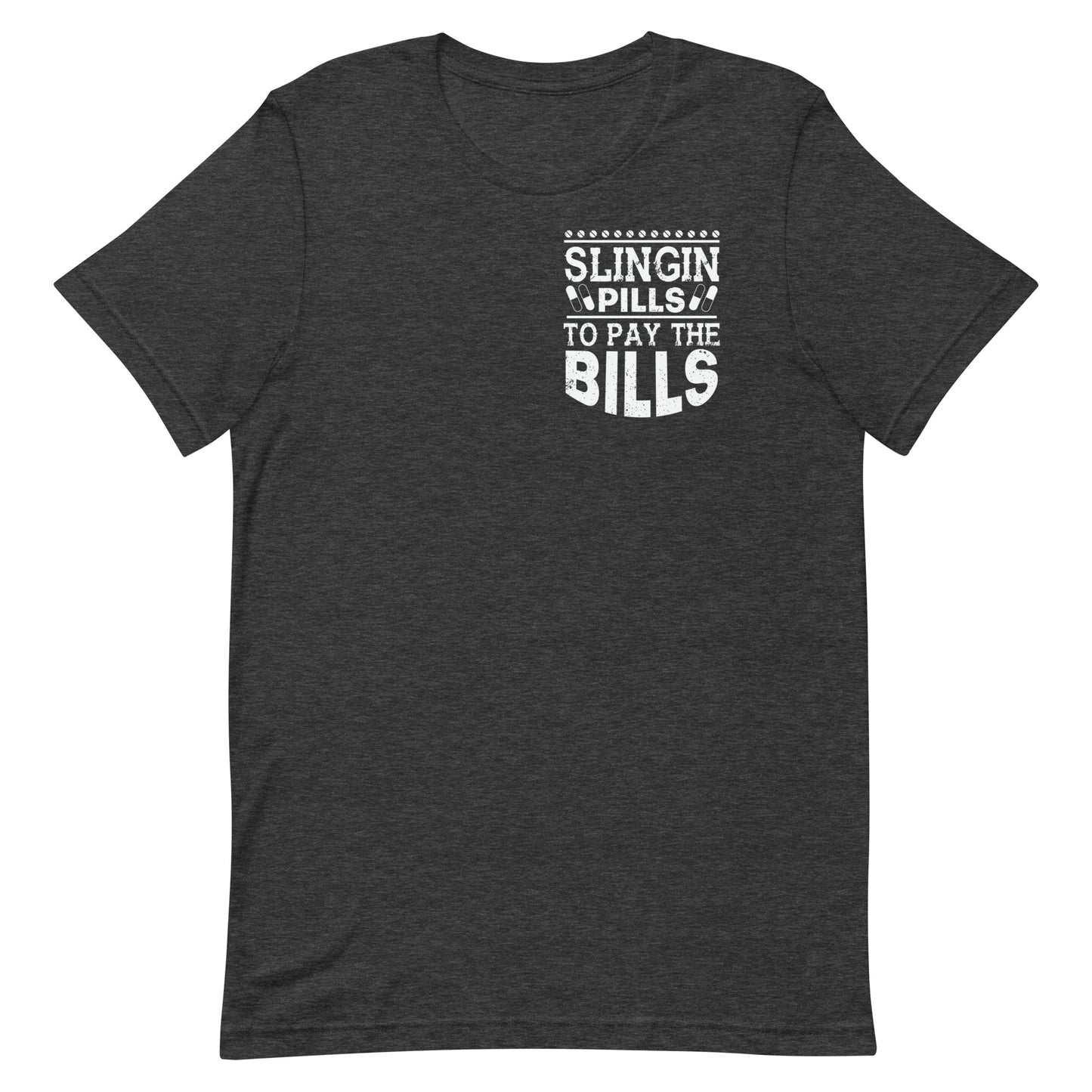 Slingin' Pills To Pay The Bills - Nurse / Pharmacy Tee