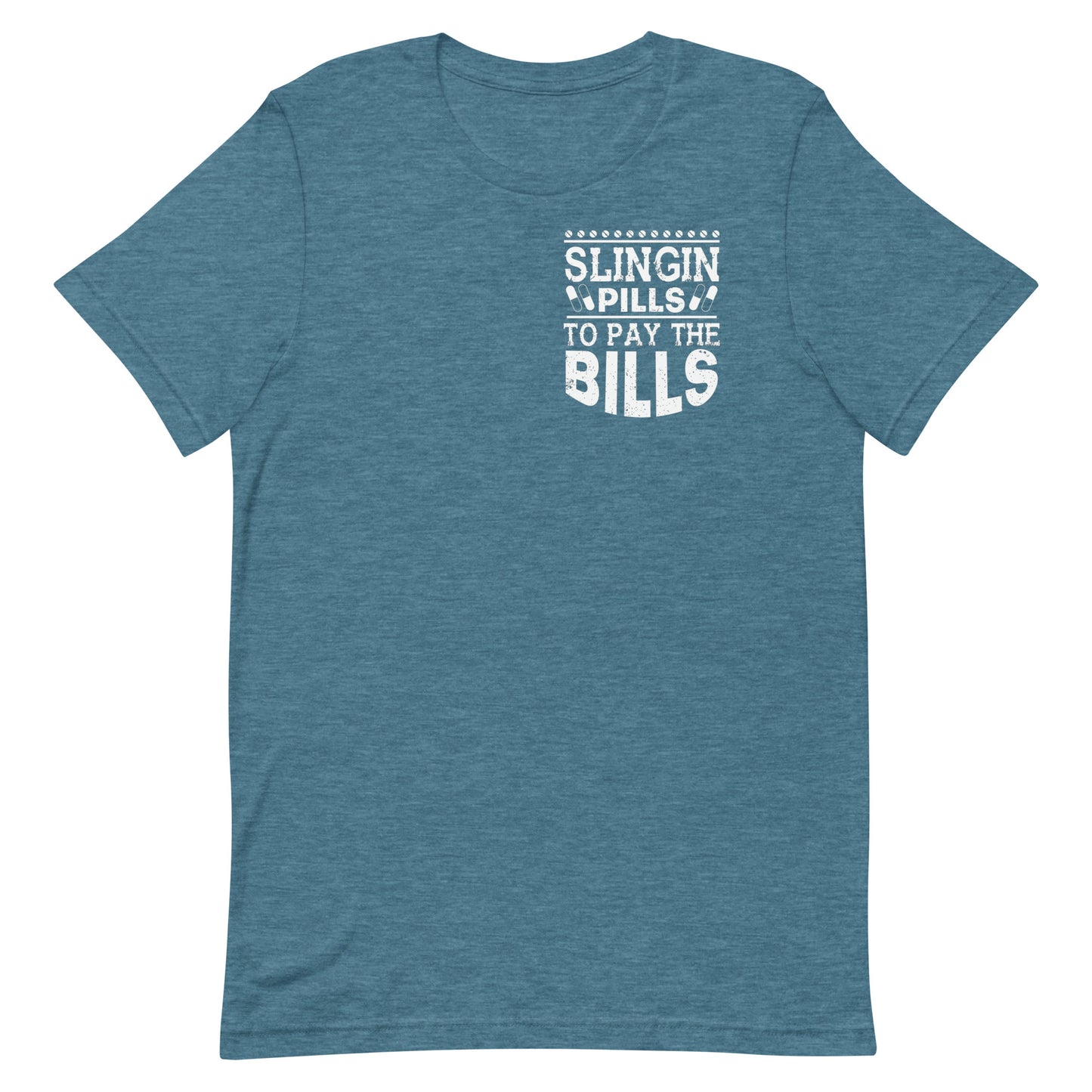 Slingin' Pills To Pay The Bills - Nurse / Pharmacy Tee