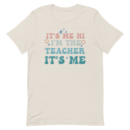 It's Me Hi I'm The Teacher It's Me Shirt - Women's Tee