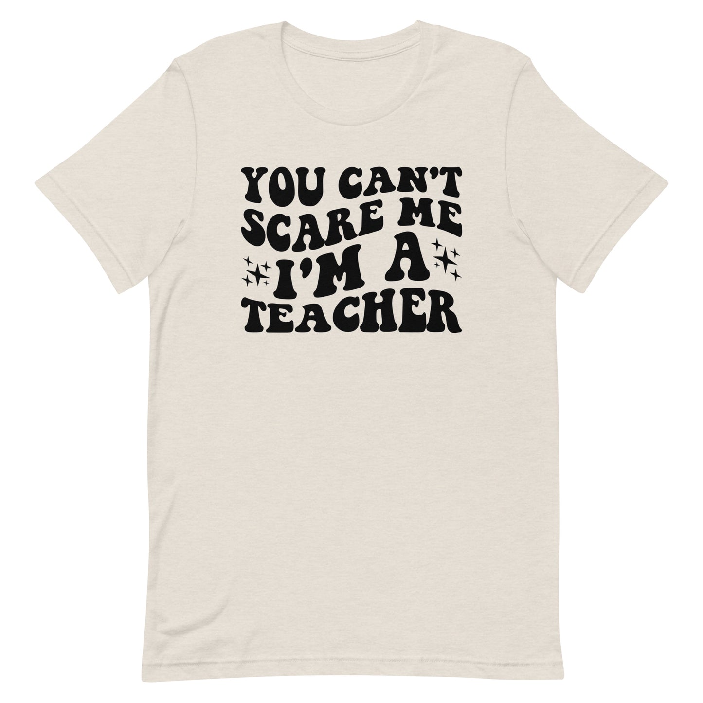 You Can't Scare Me I'm A Teacher - Women's Tee