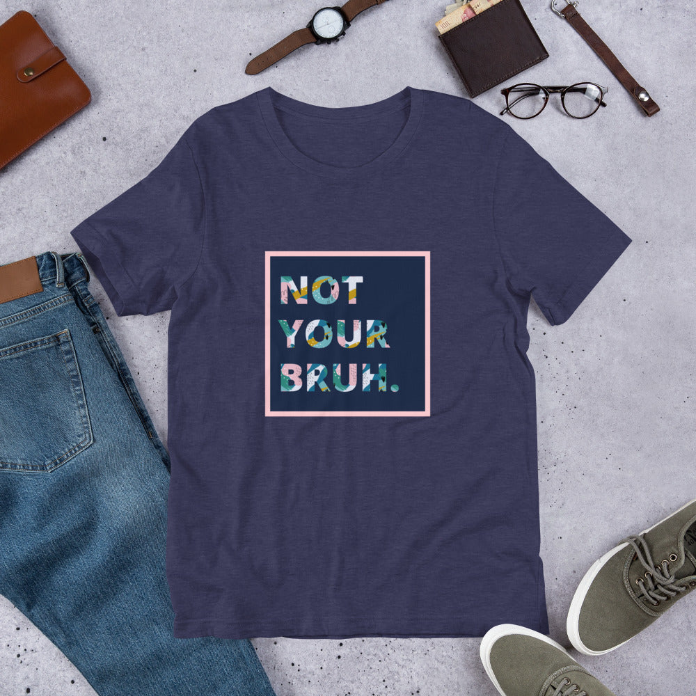 Not Your Bro - T-Shirt for Mom