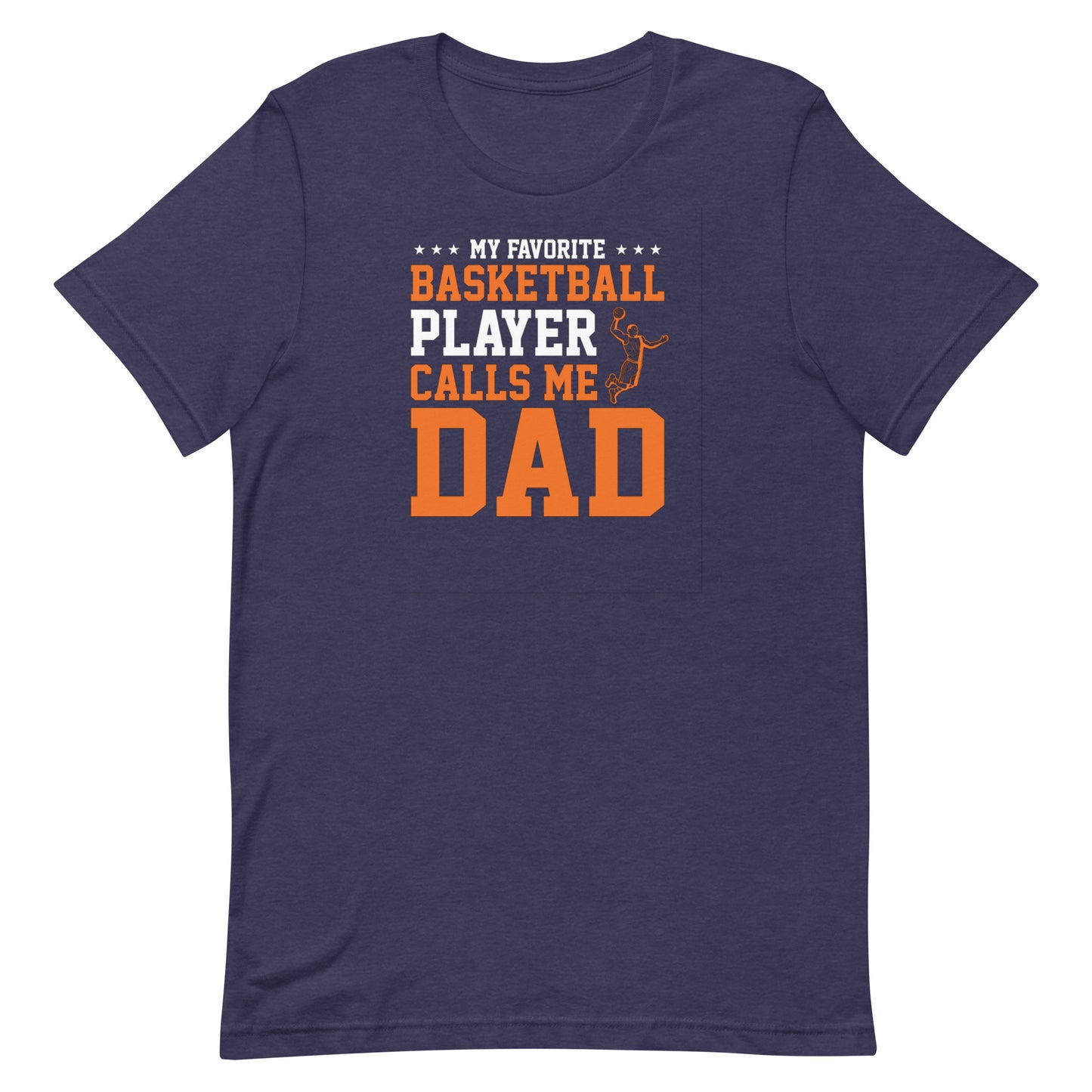 My Favorite Player Calls Me Dad - Basketball Tee