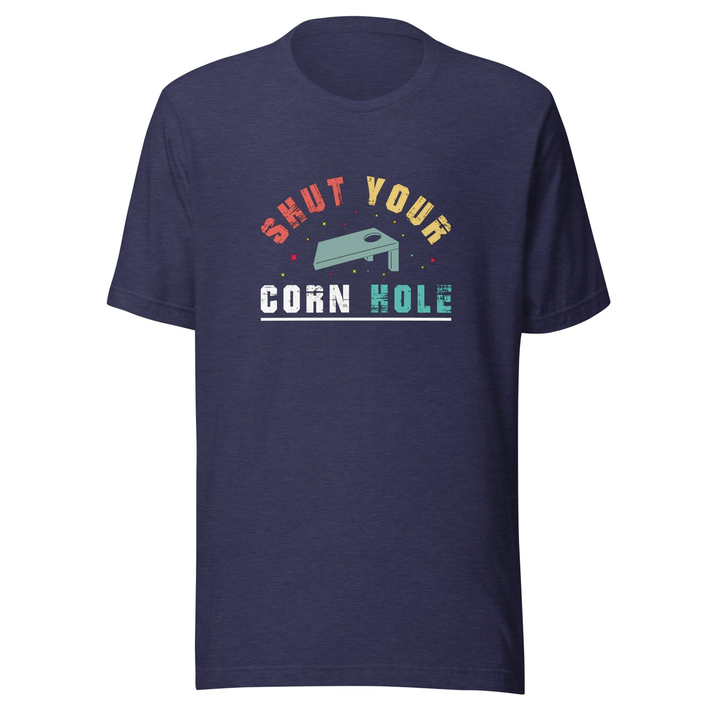 Shut Your Corn Hole - Unisex Tee