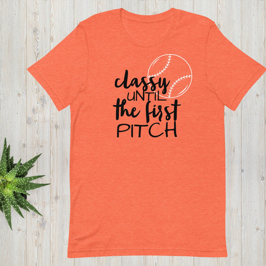 Classy Until The First Pitch - Baseball/Softball Tee Unisex t-shirt