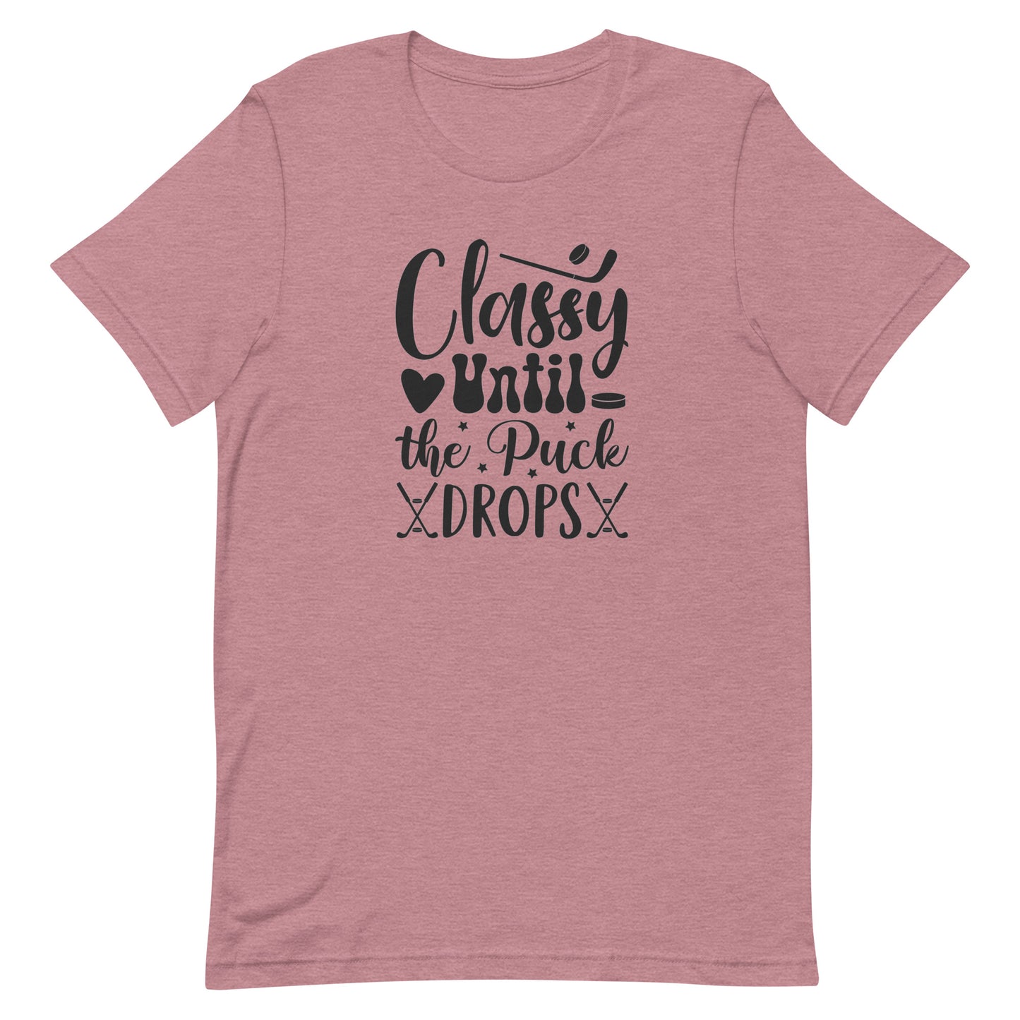 Classy Until The Puck Drops - Women's Hockey t-shirt