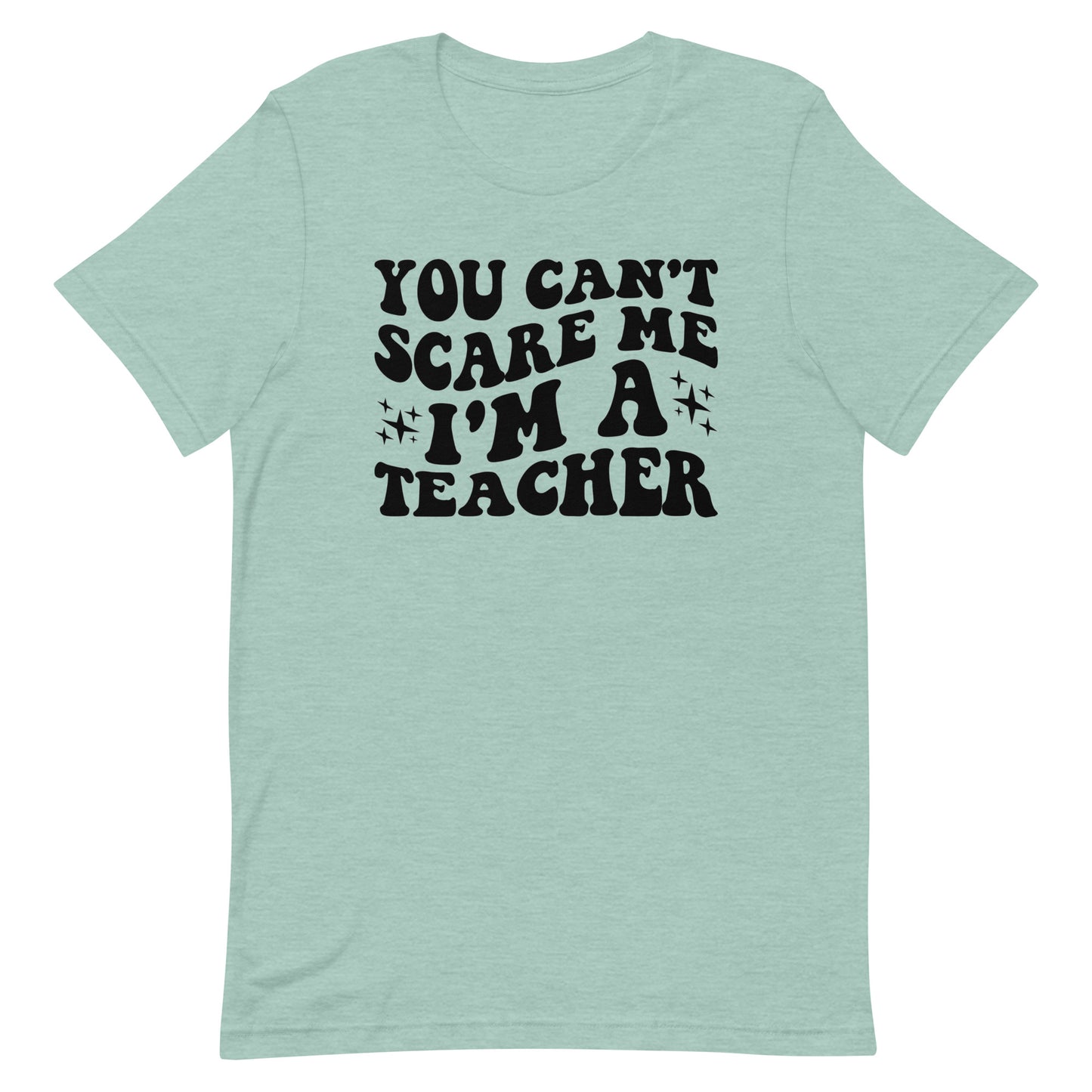 You Can't Scare Me I'm A Teacher - Women's Tee