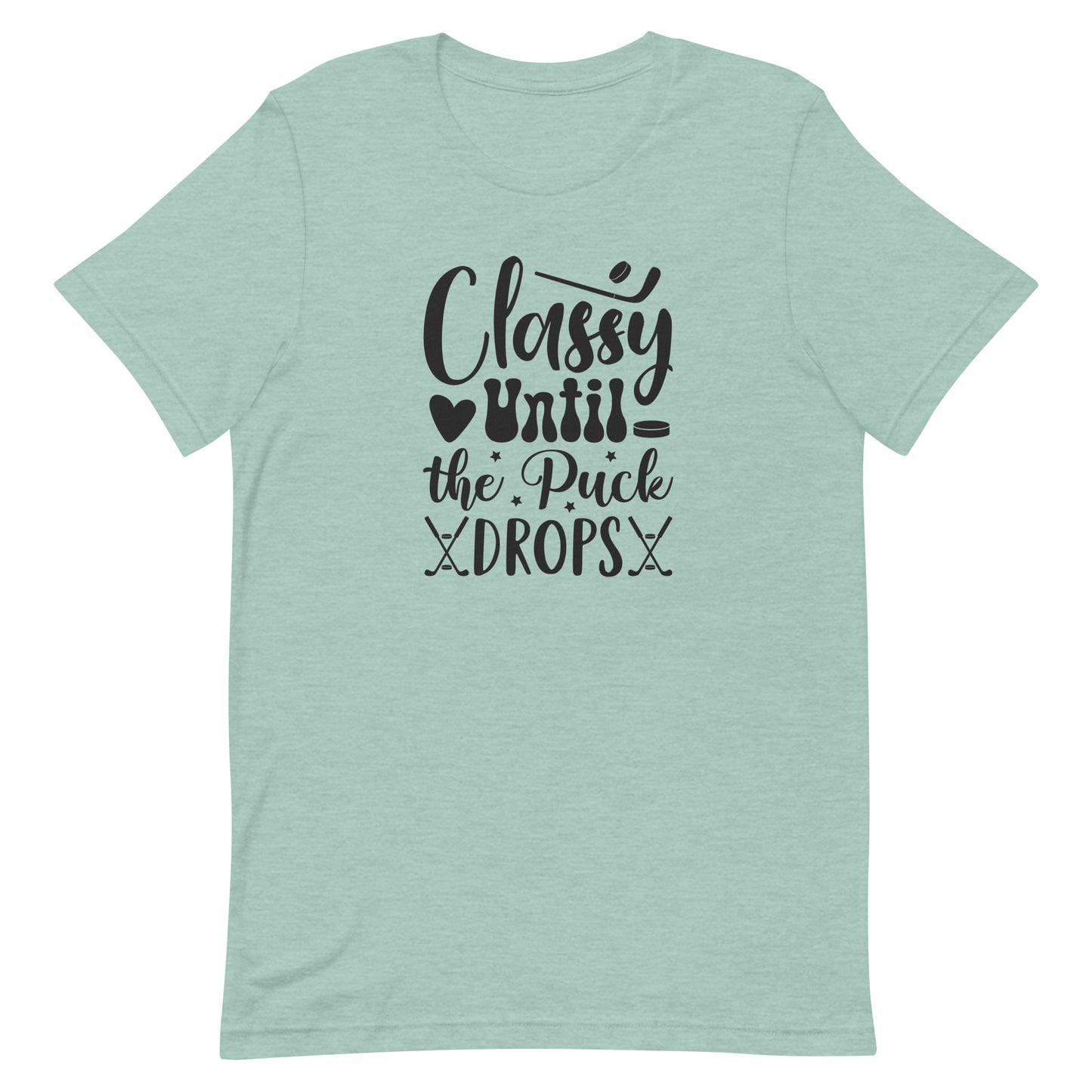 Classy Until The Puck Drops - Women's Hockey t-shirt