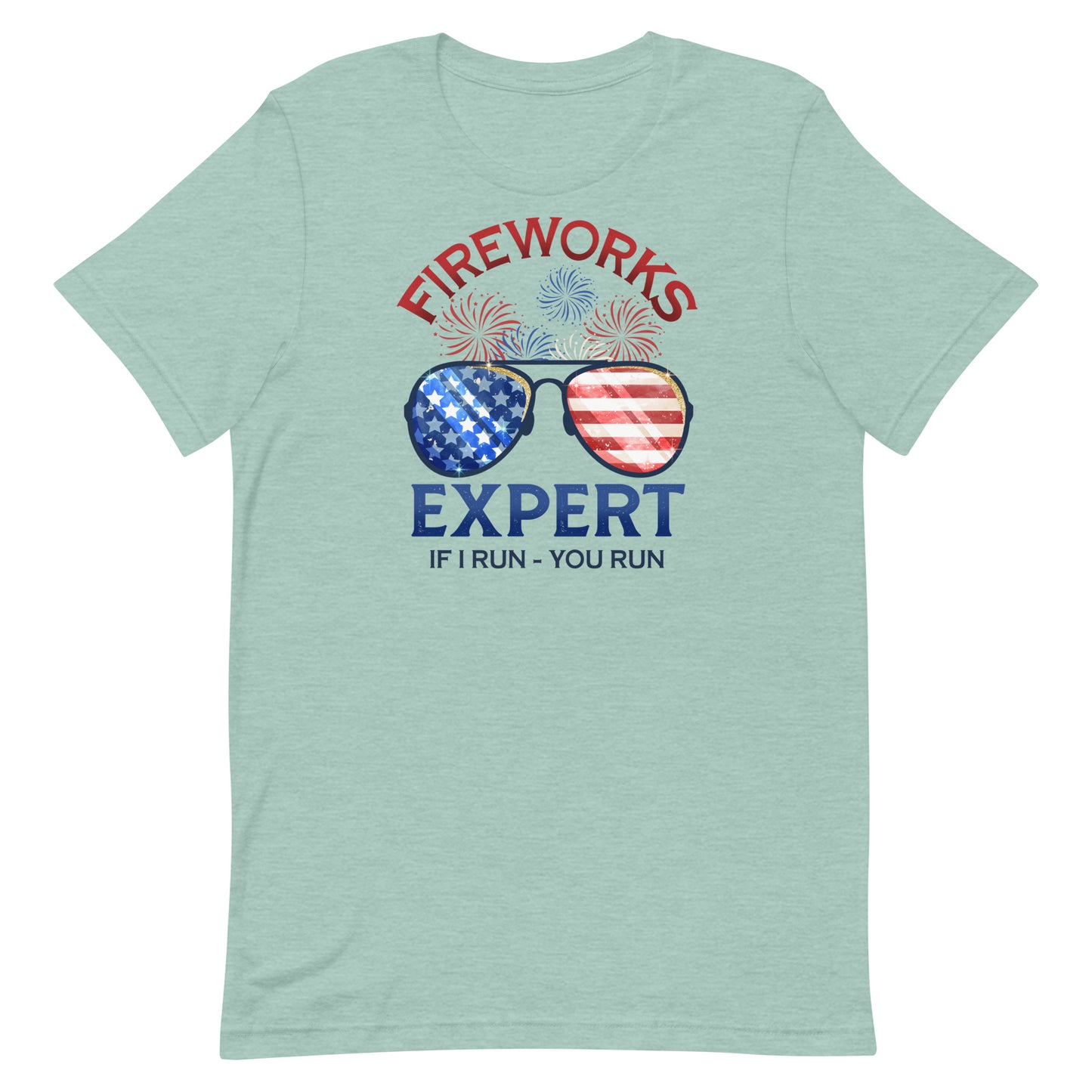 Fireworks Expert - If I Run, You Run.  - Patriotic Tee