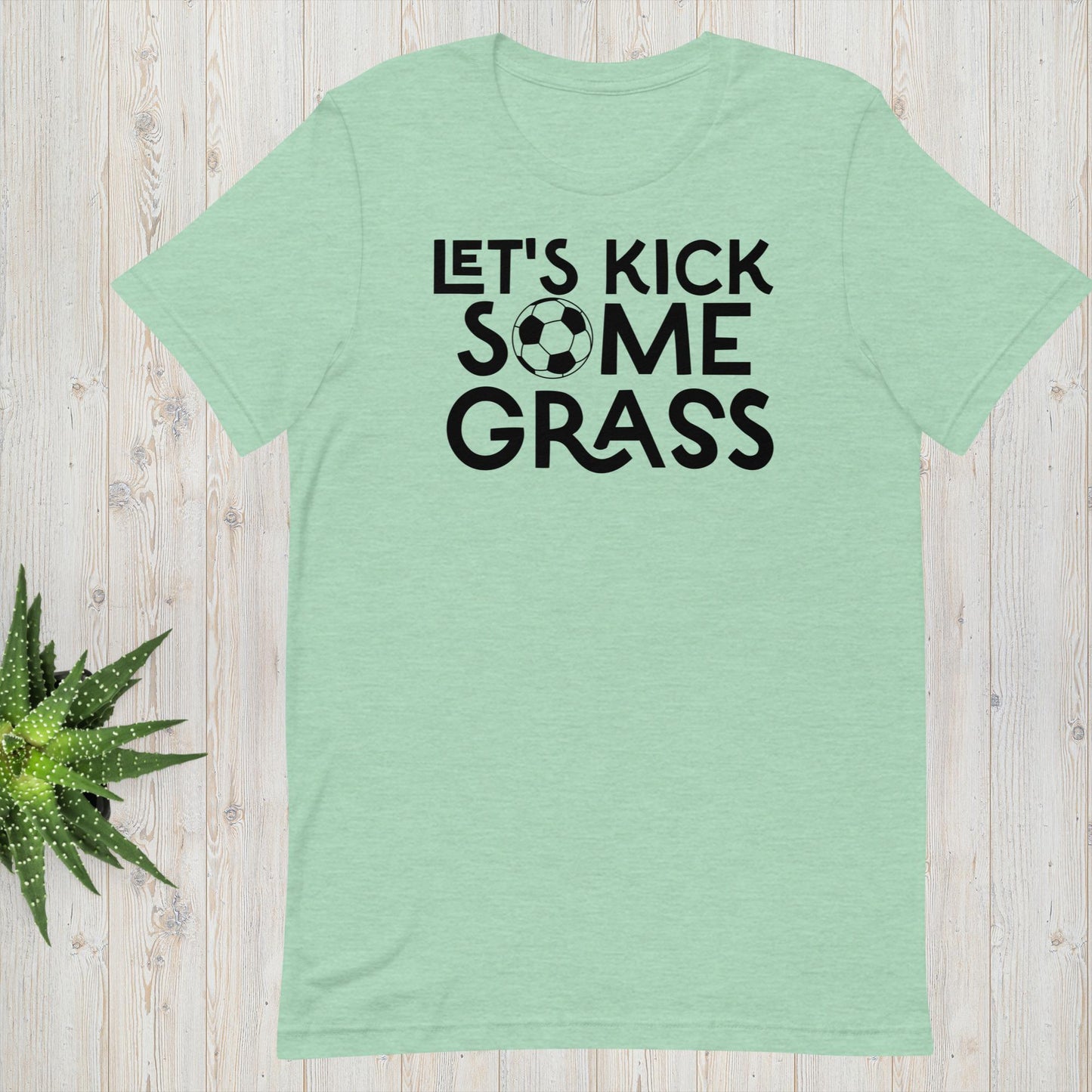 Let's Kick Some Grass - Soccer Tee - Unisex t-shirt