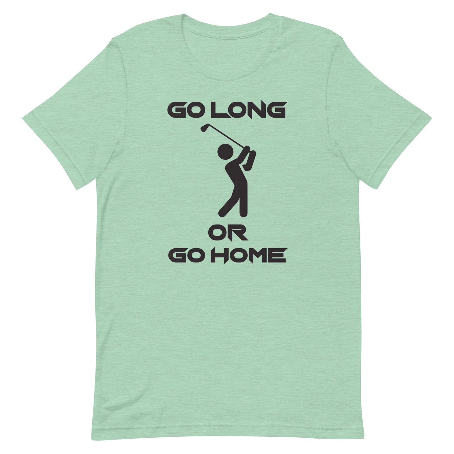 Go Long Or Go Home Golf Tee - Unisex t-shirt