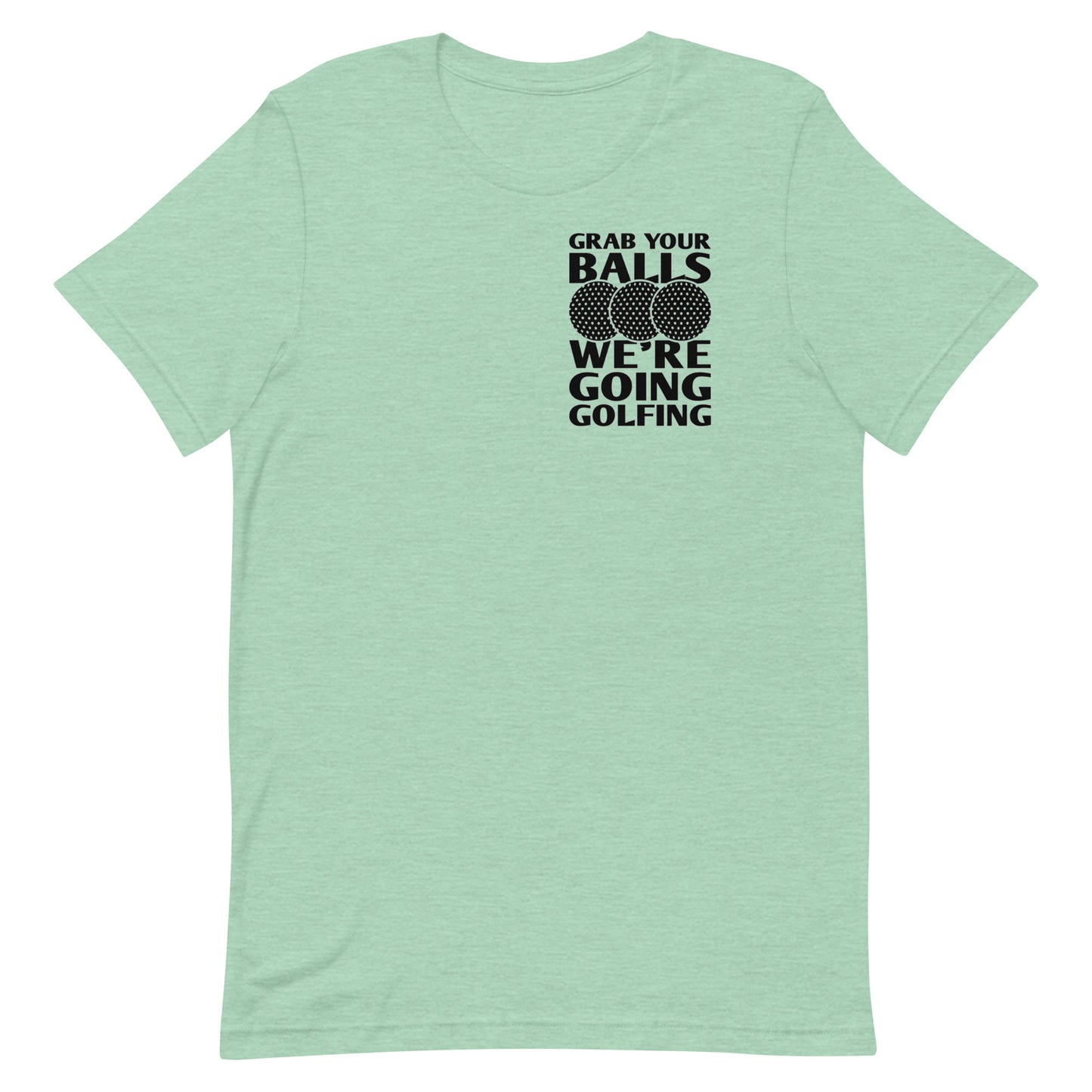 Grab Your Balls We're Going Golfing - Unisex t-shirt