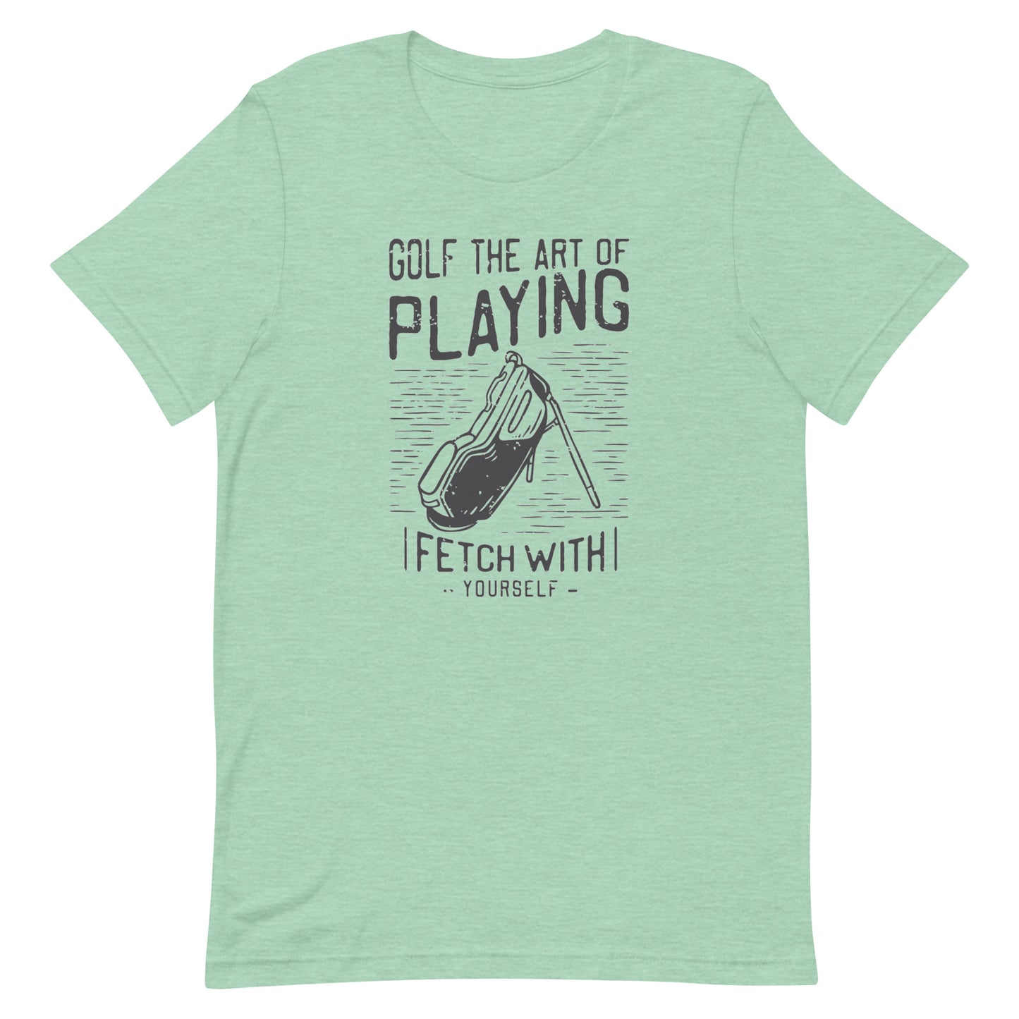 Golf The Art Of Playing Fetch With Yourself Unisex t-shirt