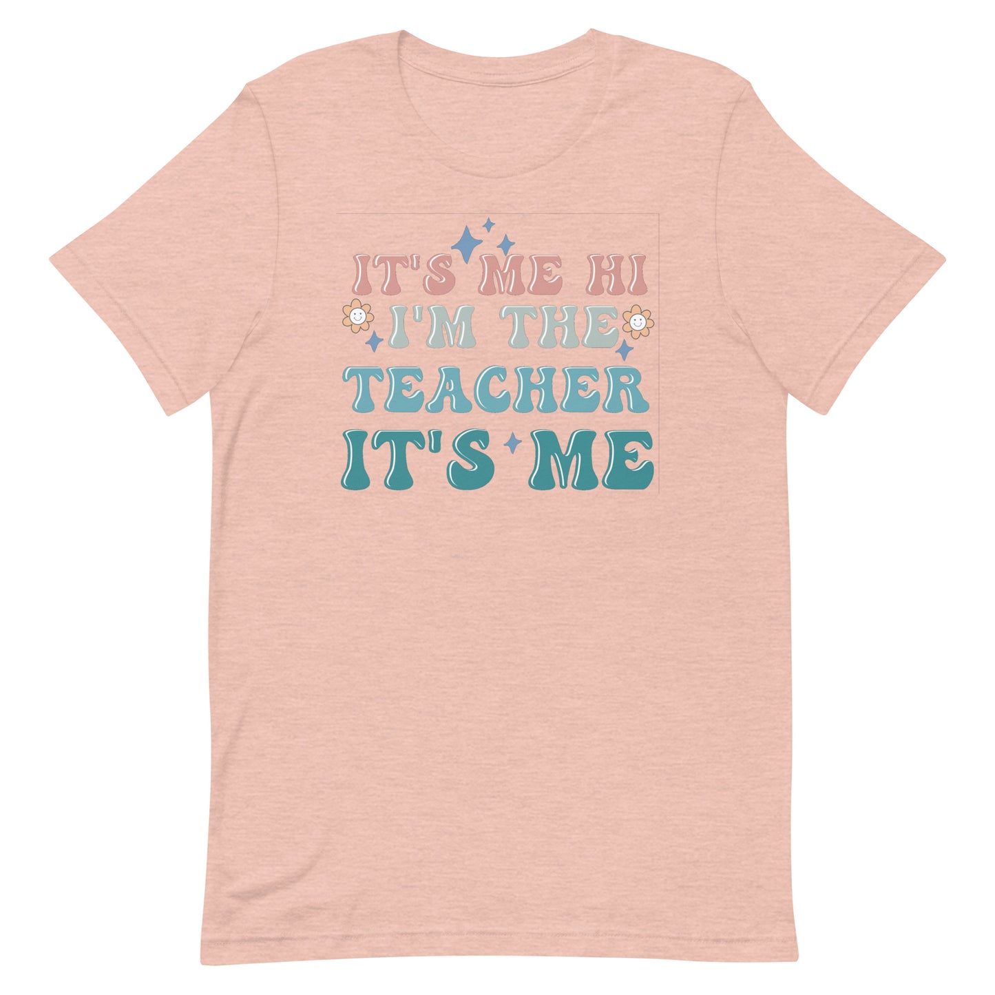 It's Me Hi I'm The Teacher It's Me Shirt - Women's Tee