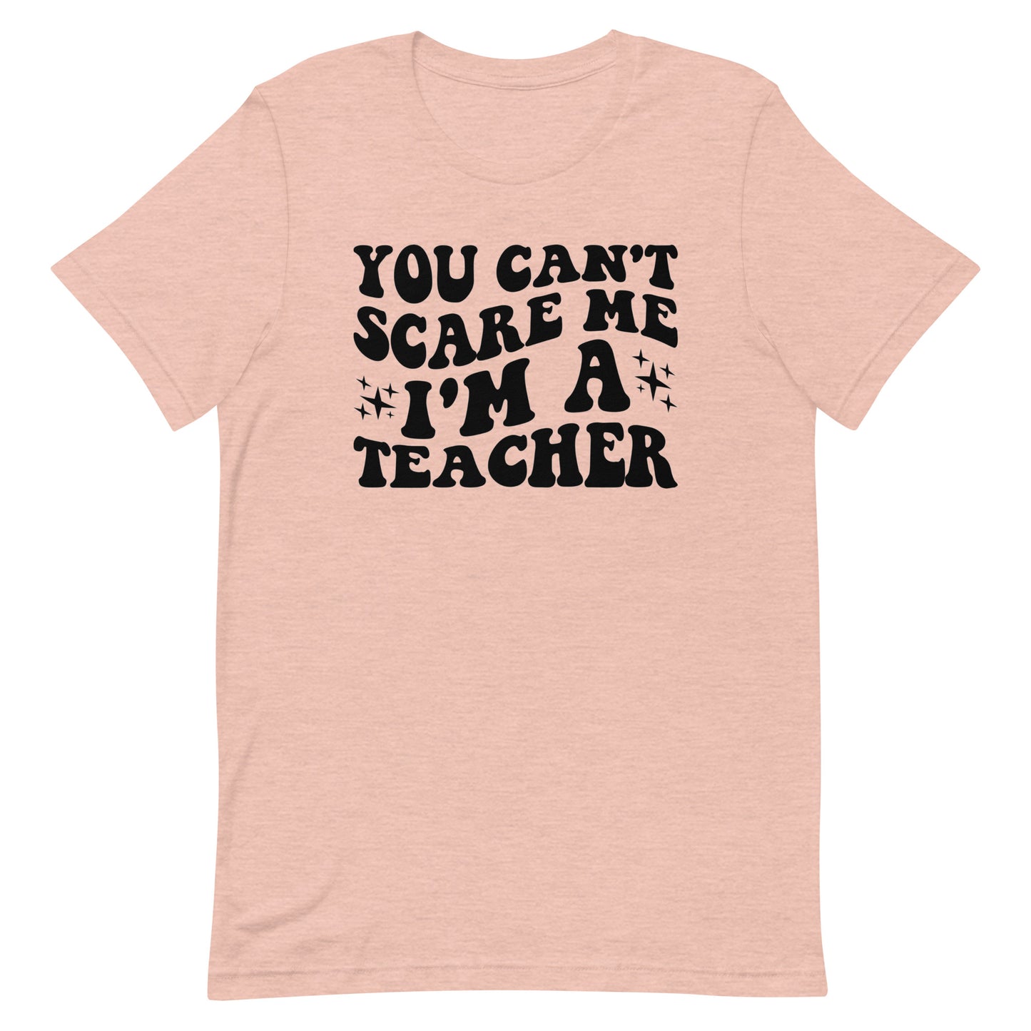 You Can't Scare Me I'm A Teacher - Women's Tee