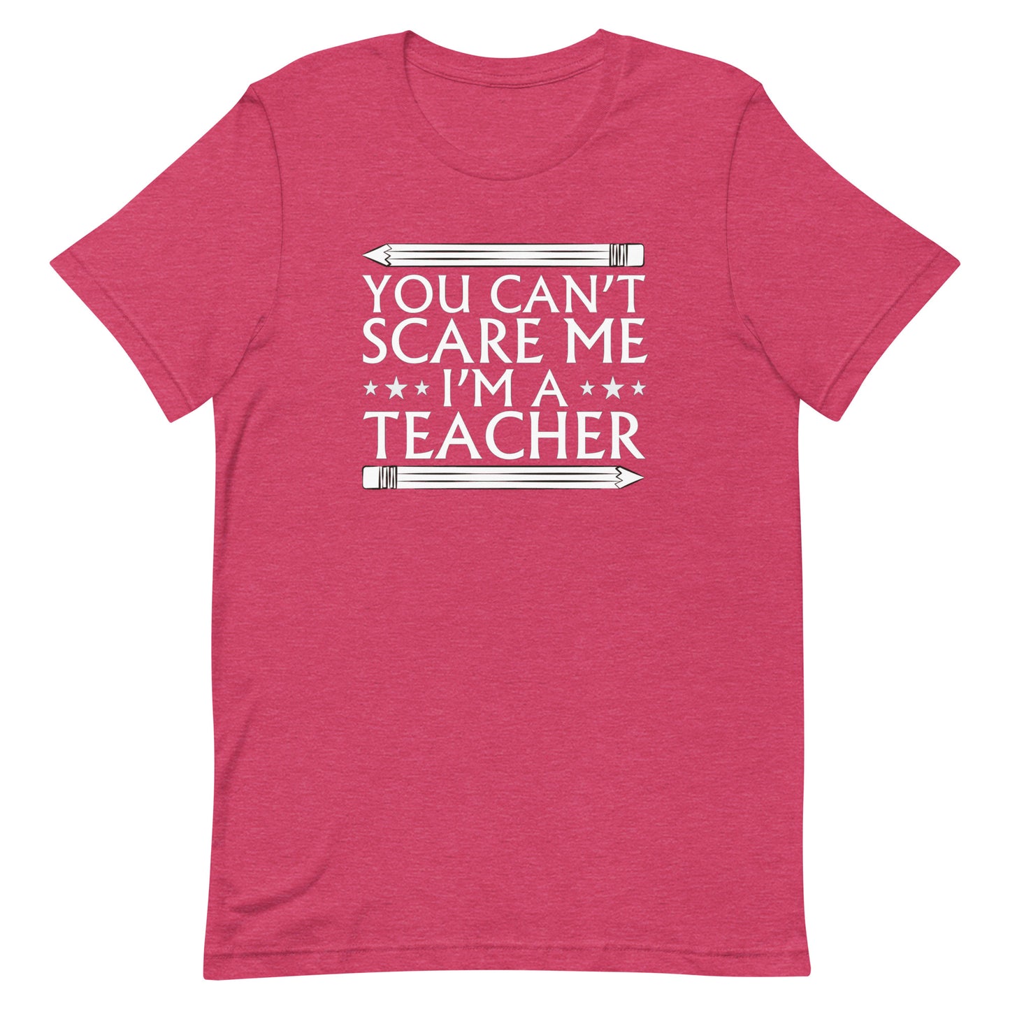 You Can't Scare Me, I'm A Teacher Tee - Unisex t-shirt