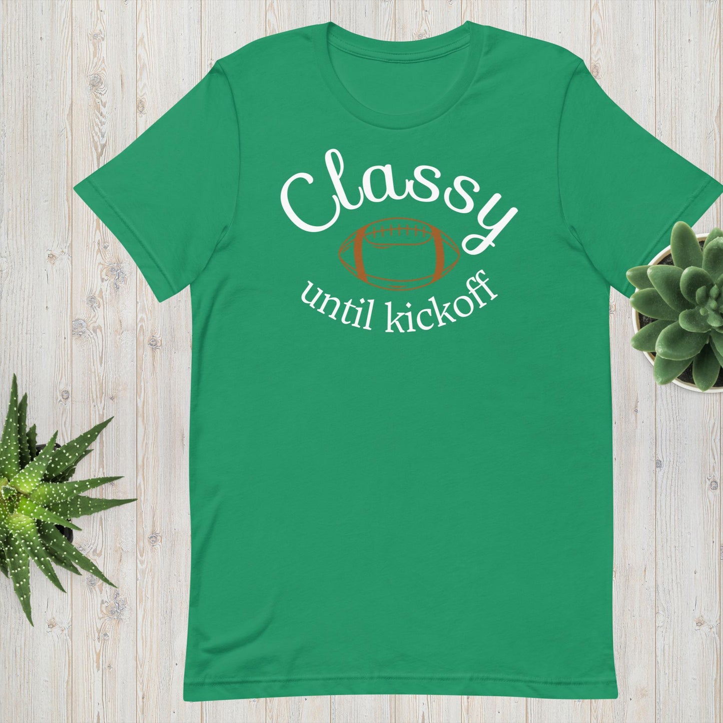 Classy Until Kickoff - Football Tee - Unisex t-shirt