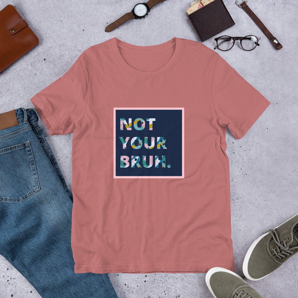 Not Your Bro - T-Shirt for Mom