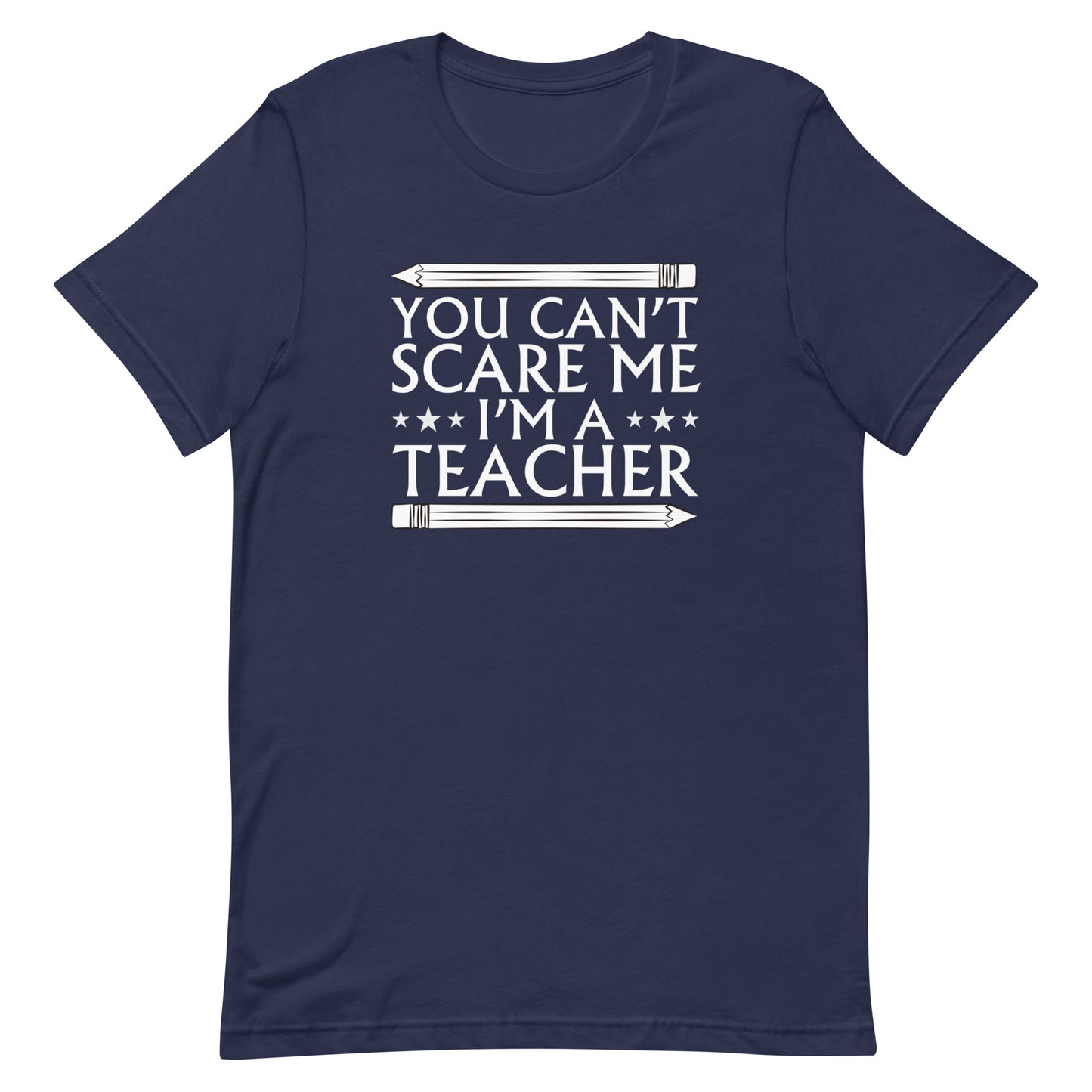 You Can't Scare Me, I'm A Teacher Tee - Unisex t-shirt