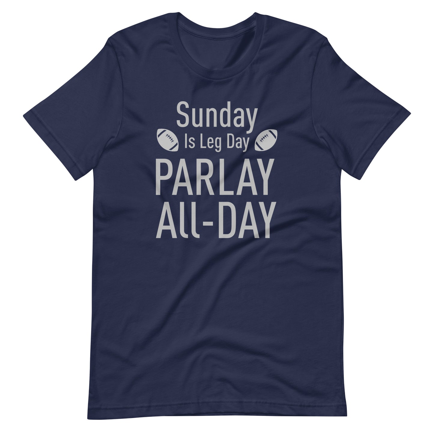 Sunday Is Leg Day - Parlay All Day - Gambling / Sports Betting Tee