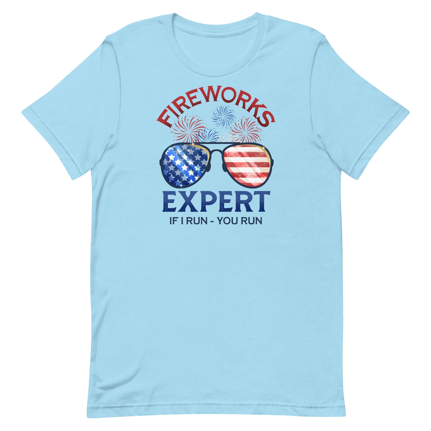 Fireworks Expert - If I Run, You Run.  - Patriotic Tee